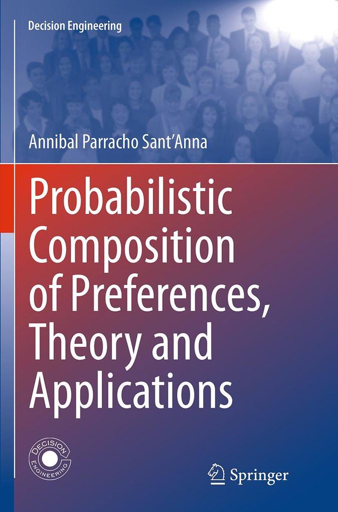 Probabilistic Composition of Preferences Theory and Applications