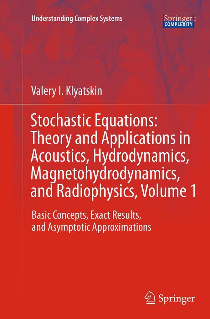 Stochastic Equations: Theory and Applications in Acoustics Hydrodynamics Magnetohydrodynamics and Radiophysics Volume 1