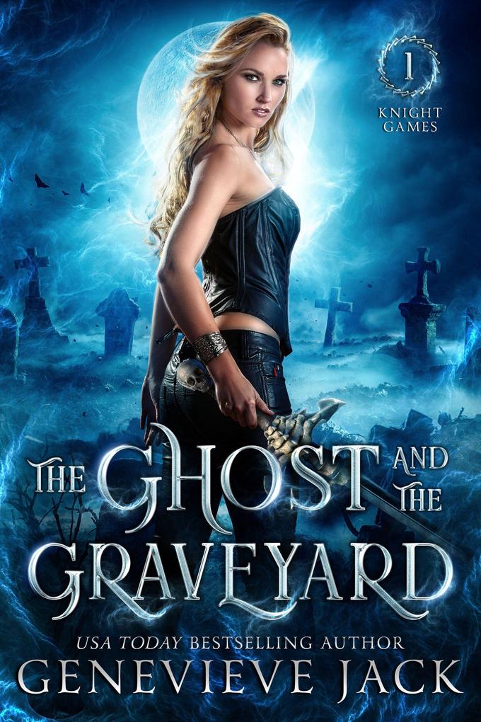 The Ghost and The Graveyard (Knight Games #1)