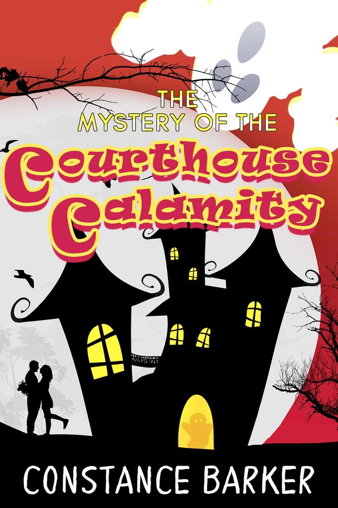 The Mystery of the Courthouse Calamity (Eden Patterson Ghost Hunter Series #1)
