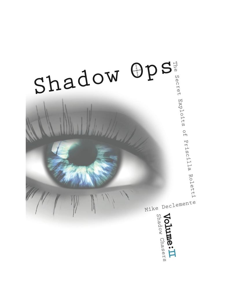 Vol. 2 Shadow Chasers Shadow Ops the Secret Exploits of Priscilla Roletti