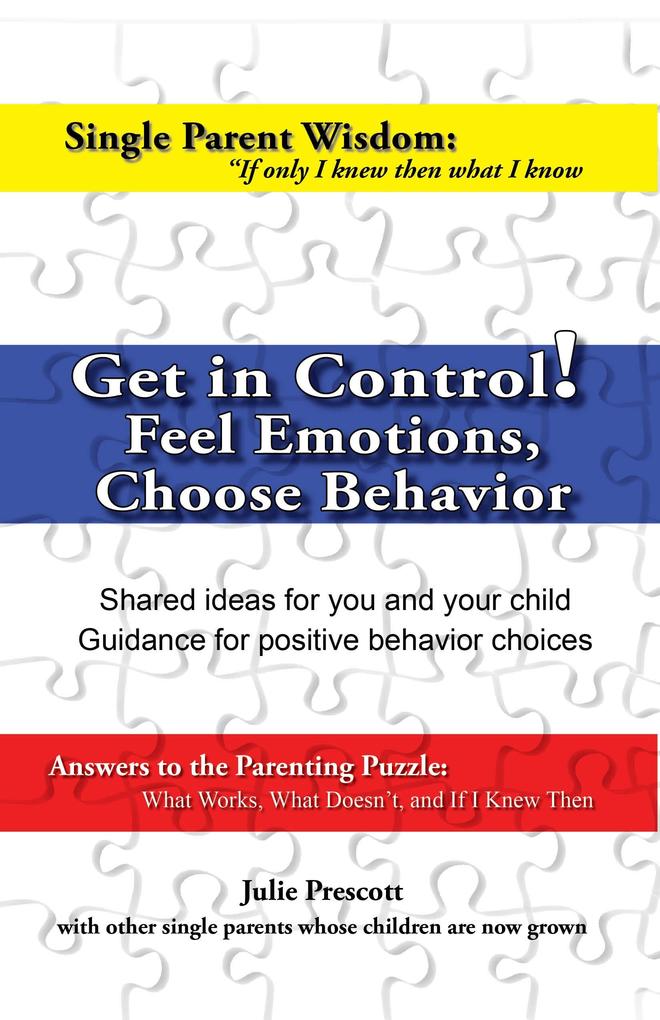Get in Control! Feel Emotions Choose Behavior