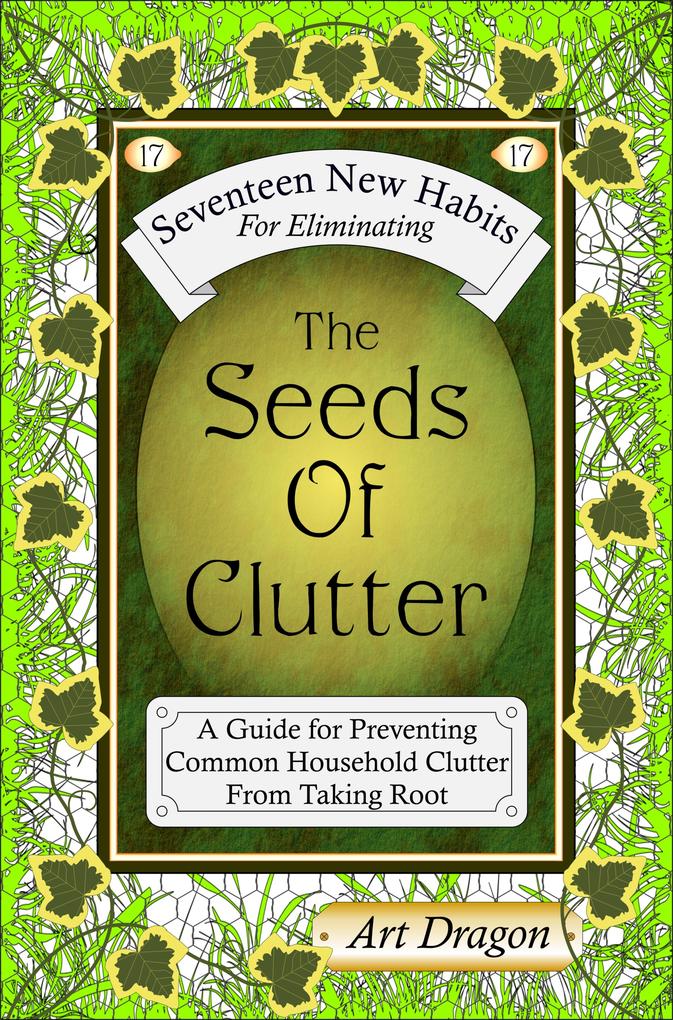 Seeds of Clutter: A Guide for Preventing Common Household Clutter From Taking Root