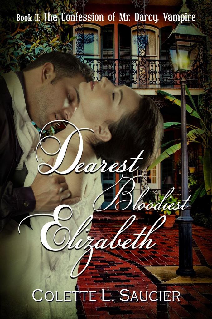 Dearest Bloodiest Elizabeth Book II: The Confession of Mr. Darcy Vampire