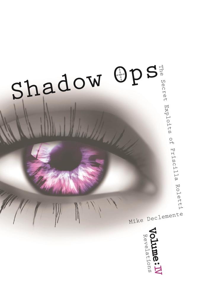 Vol.4 Revelations Shadow Ops The Secret Exploits of Priscilla Roletti