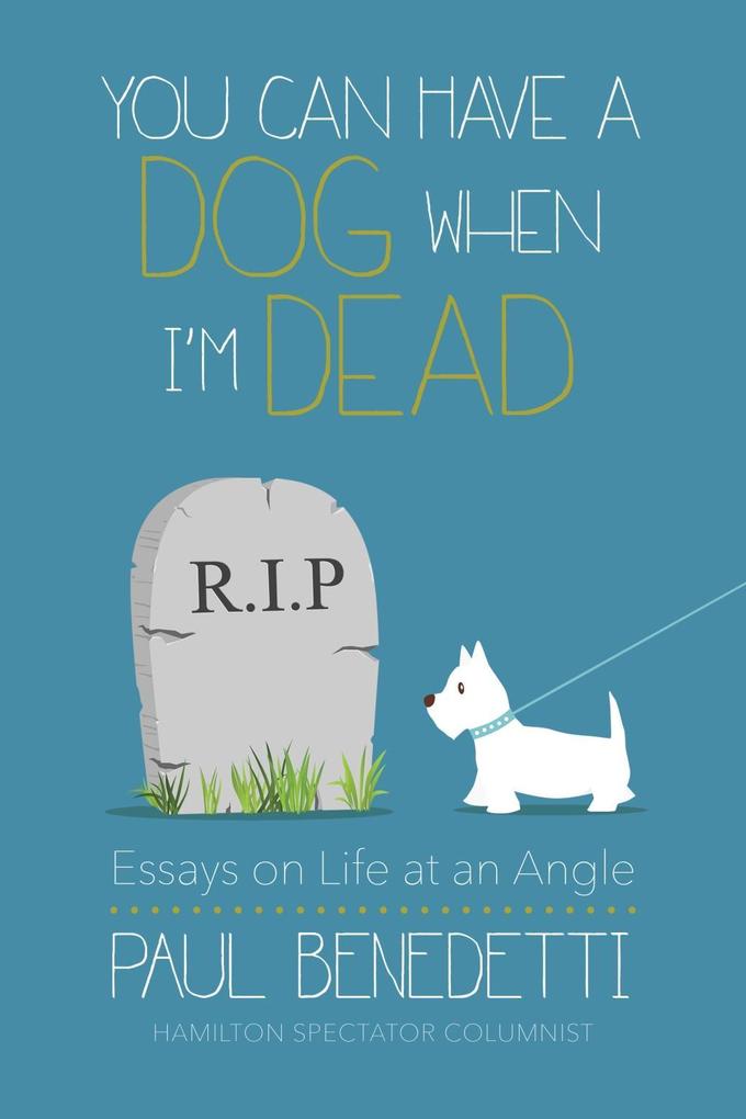 You Can Have a Dog When I‘m Dead