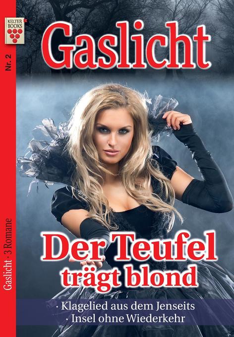 Image of Gaslicht Nr. 2: Der Teufel trägt blong / Klagelied aus dem Jenseits / Insel ohne Wiederkehr