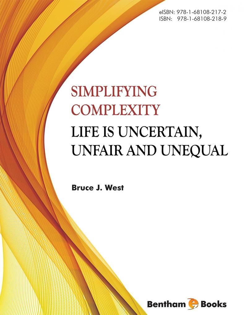 Simplifying Complexity: Life is Uncertain Unfair and Unequal