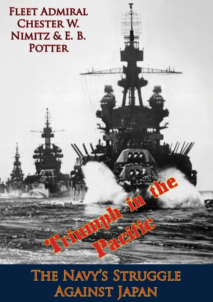 Triumph in the Pacific; The Navy‘s Struggle Against Japan
