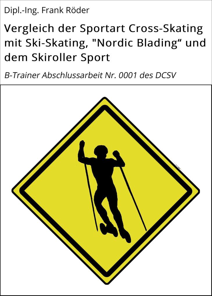Vergleich der Sportart Cross-Skating mit Ski-Skating Nordic Blading und dem Skiroller Sport