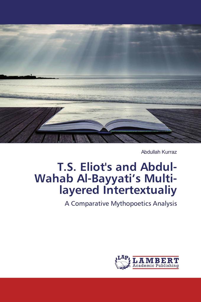 T.S. Eliot's and Abdul-Wahab Al-Bayyati's Multi-layered Intertextualiy