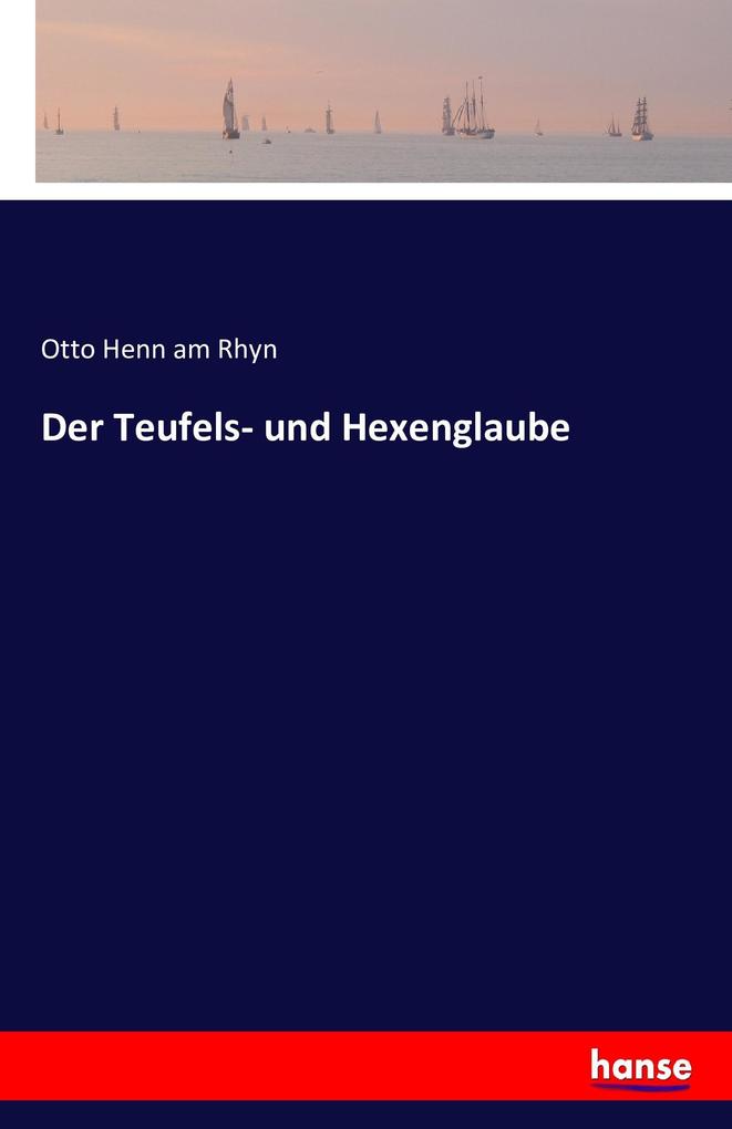 Der Teufels- und Hexenglaube