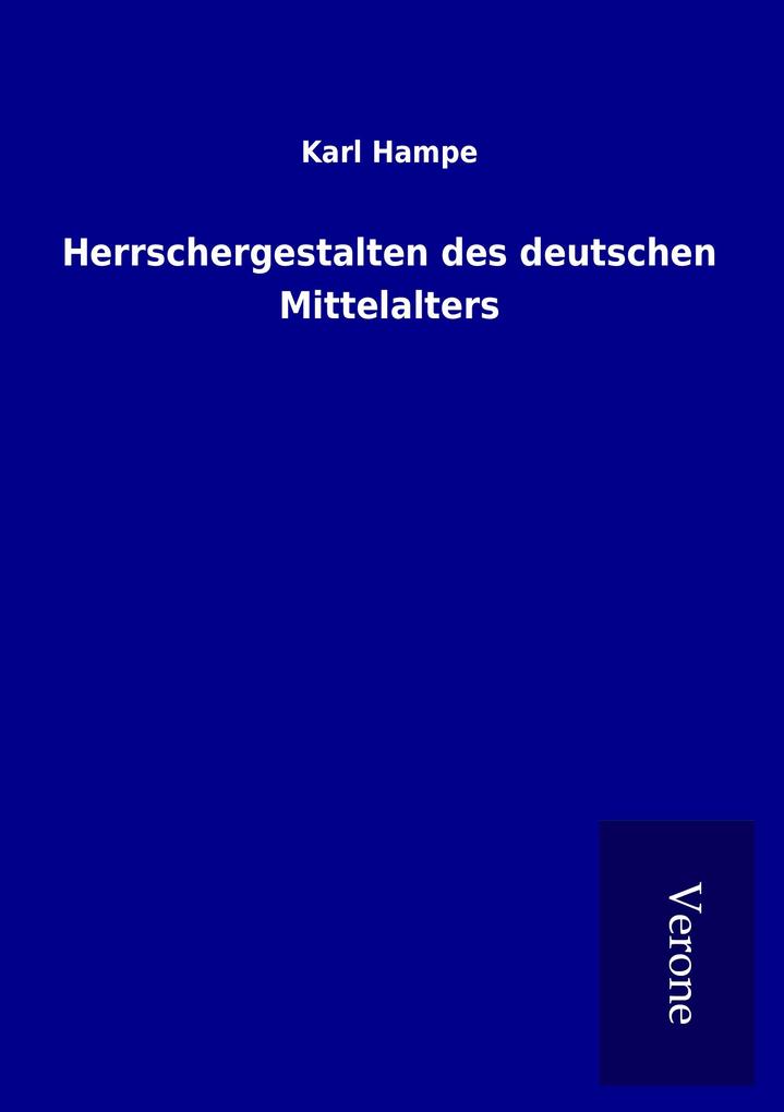 Herrschergestalten des deutschen Mittelalters