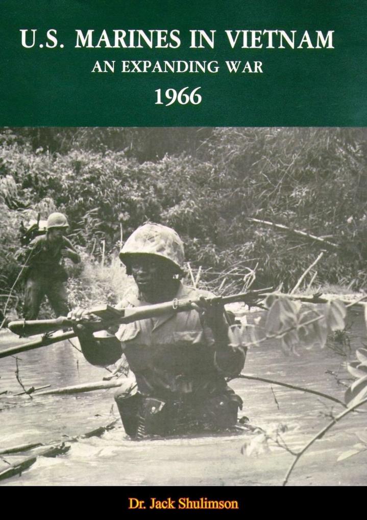 U.S. Marines In Vietnam: An Expanding War 1966