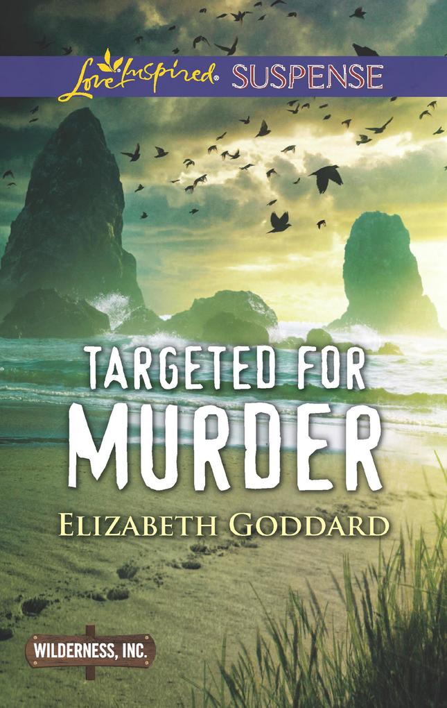 Targeted For Murder (Wilderness Inc. Book 1) (Mills & Boon Love Inspired Suspense)