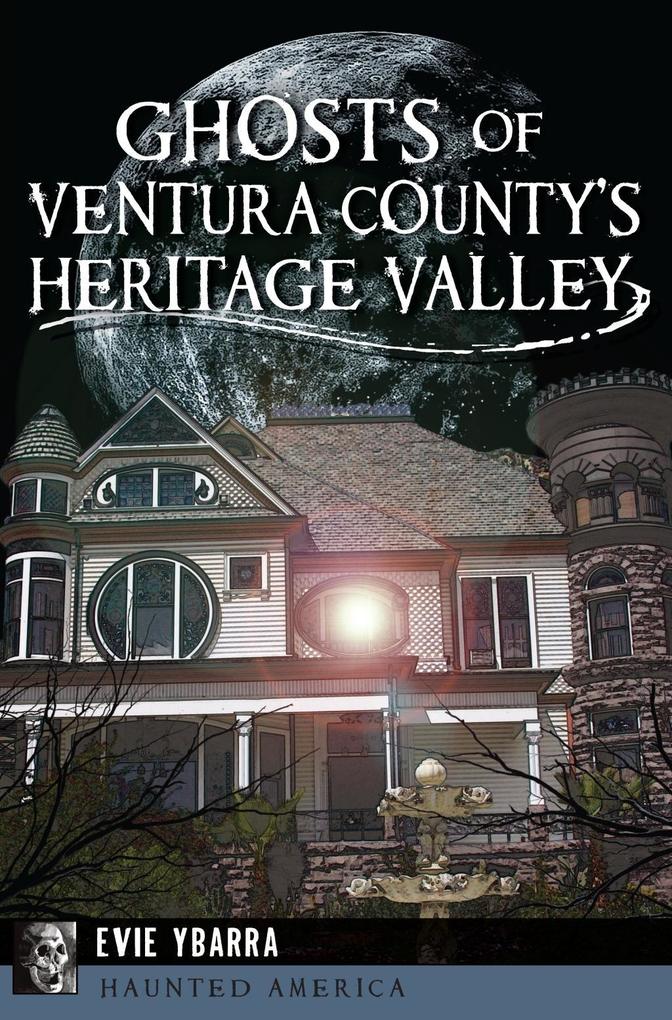 Ghosts of Ventura County‘s Heritage Valley
