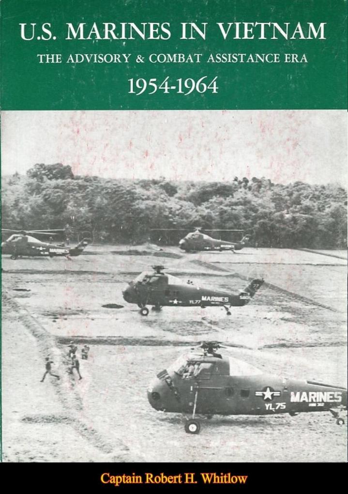 U.S. Marines In Vietnam: The Advisory And Combat Assistance Era 1954-1964