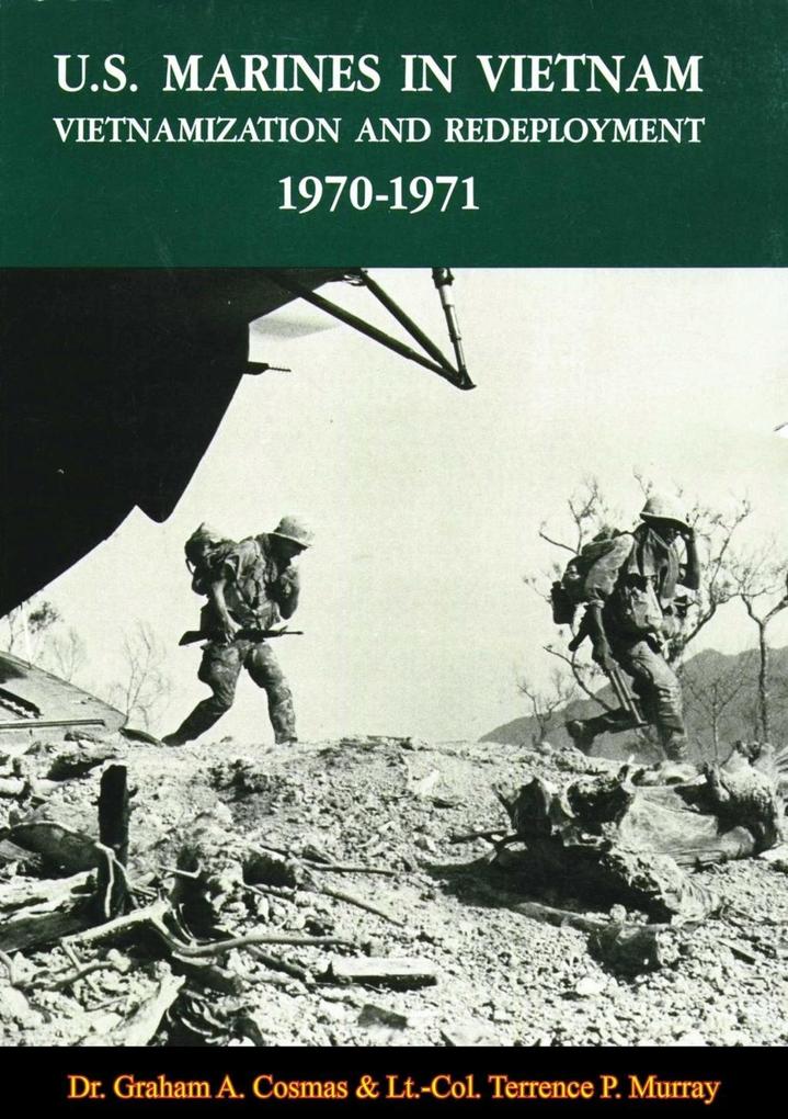 U.S. Marines In Vietnam: Vietnamization And Redeployment 1970-1971