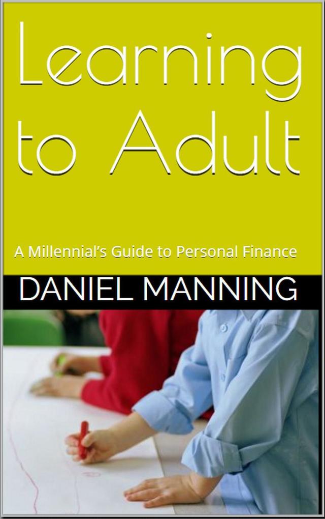 Learning to Adult: A Millennial‘s Guide to Personal Finance