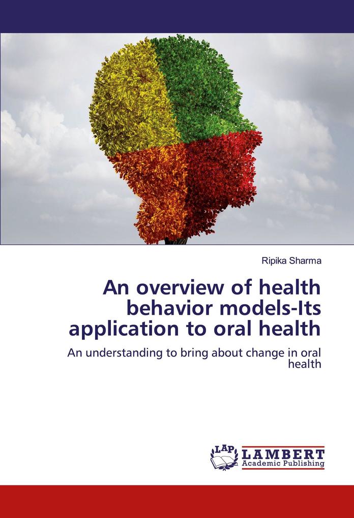 An overview of health behavior models-Its application to oral health