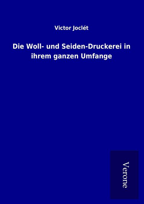 Die Woll- und Seiden-Druckerei in ihrem ganzen Umfange