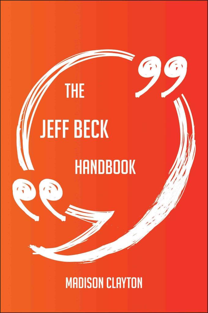 The Jeff Beck Handbook - Everything You Need To Know About Jeff Beck