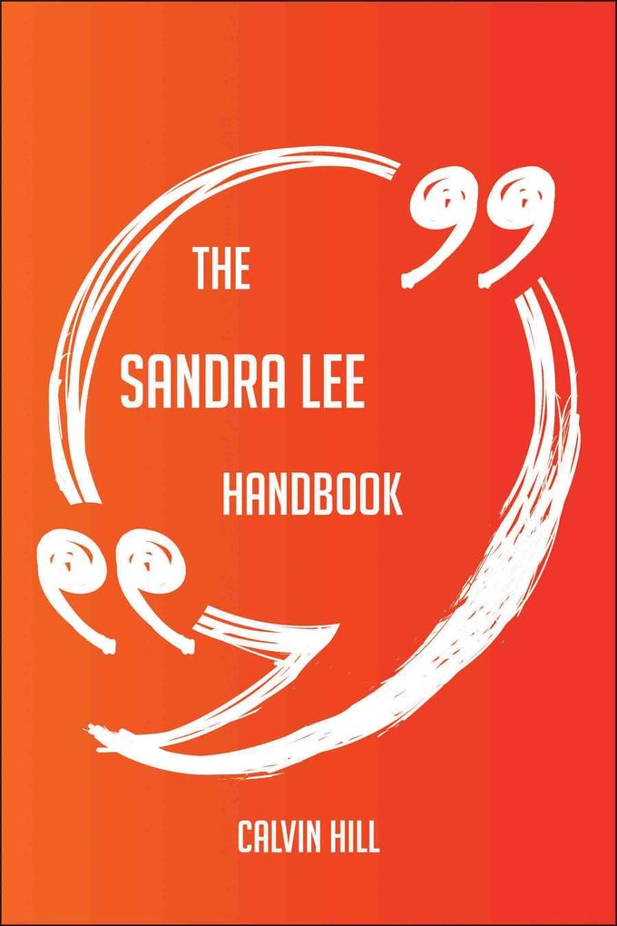 The Sandra Lee Handbook - Everything You Need To Know About Sandra Lee