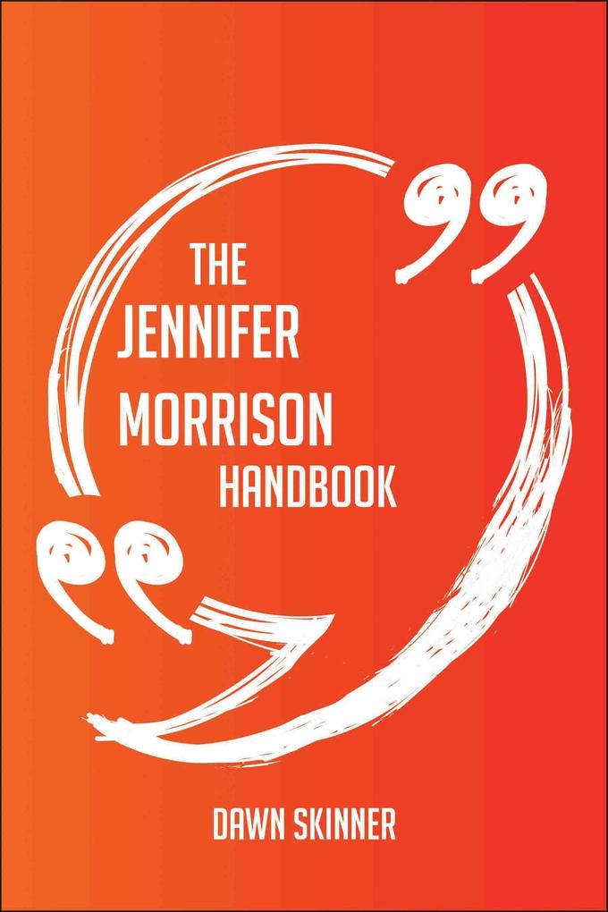 The Jennifer Morrison Handbook - Everything You Need To Know About Jennifer Morrison