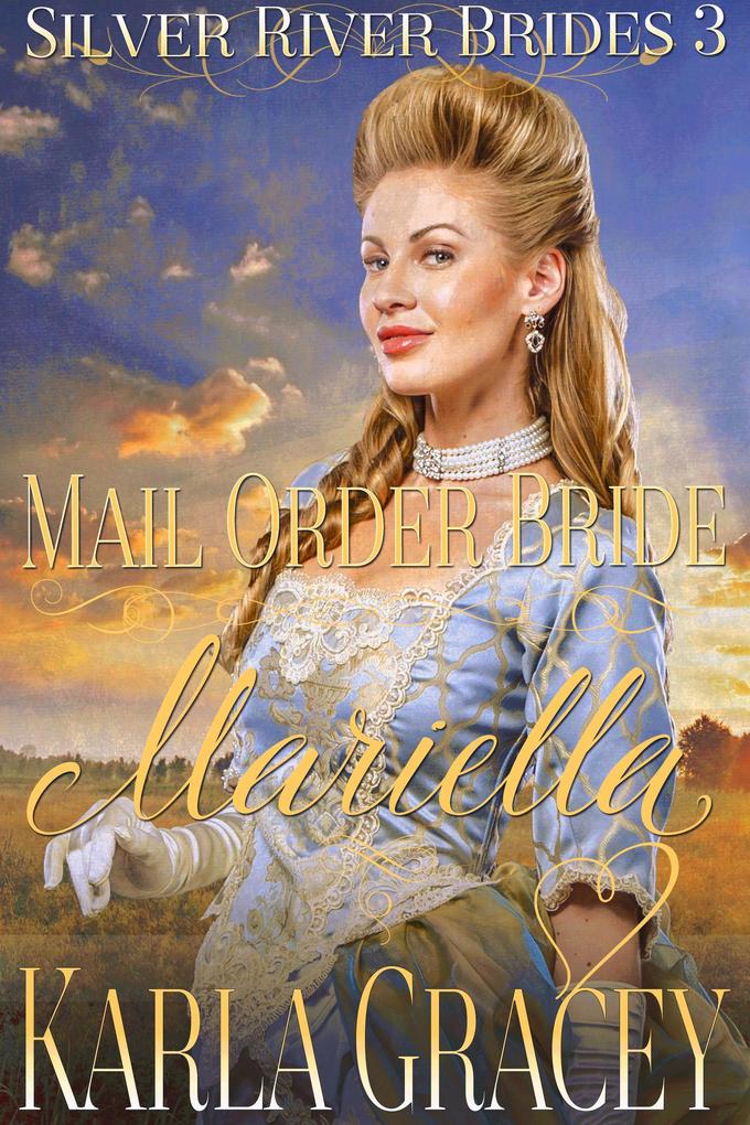 Mail Order Bride Mariella (Silver River Brides #3)