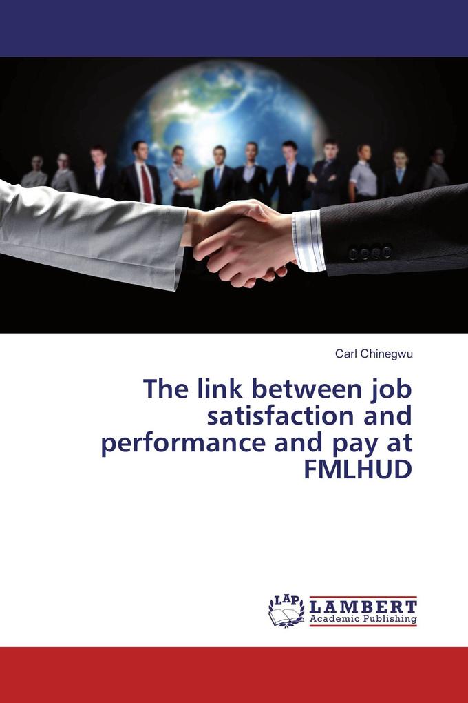 The link between job satisfaction and performance and pay at FMLHUD