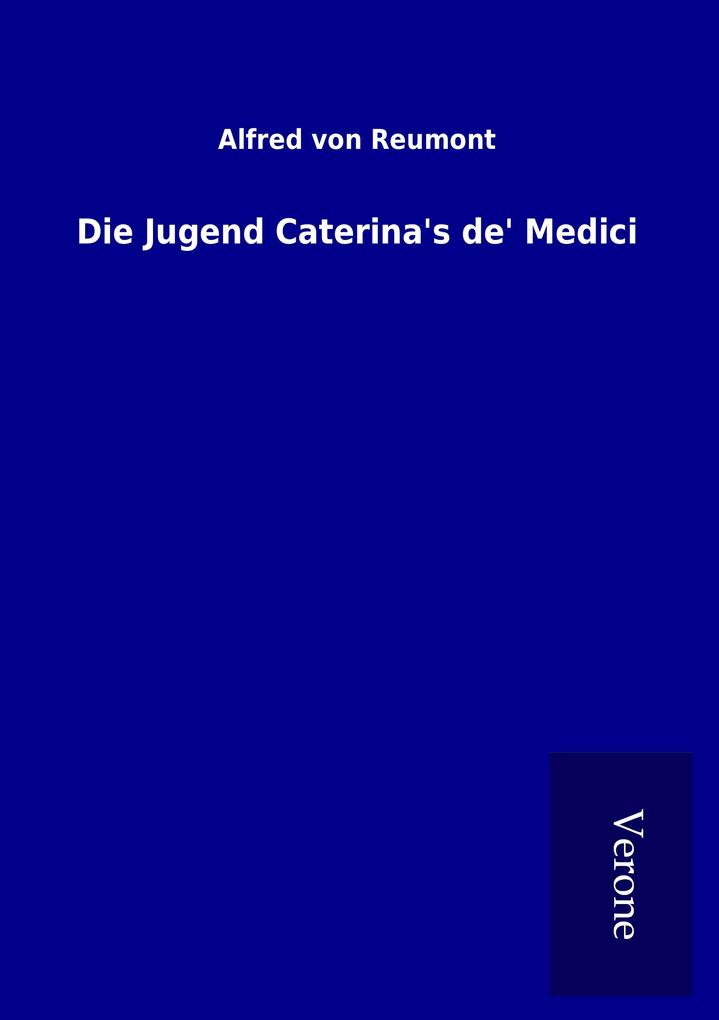 Die Jugend Caterina's de' Medici