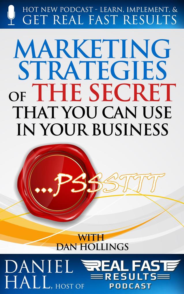 Marketing Strategies of The Secret That You Can Use in Your Business (Real Fast Results #8)