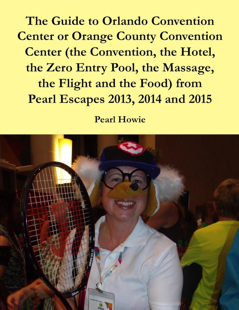 The Guide to Orlando Convention Center or Orange County Convention Center (the Convention the Hotel the Zero Entry Pool the Massage the Flight and the Food) from Pearl Escapes 2013 2014 and 2015