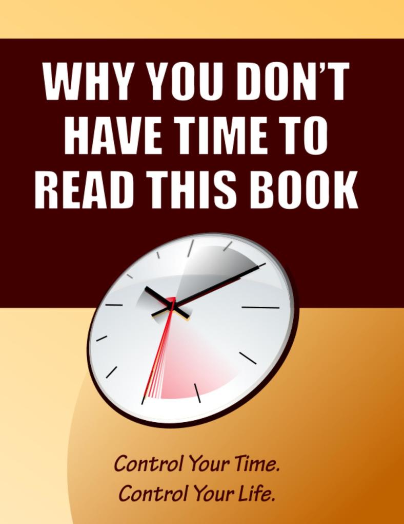 Why You Don‘t Have Time to Read This Book