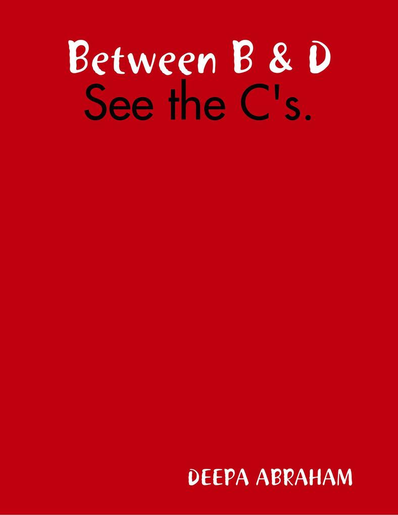 Between B & D - See the C‘s.