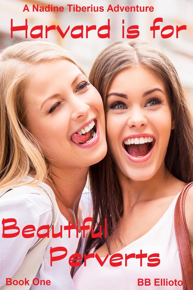 Harvard is for Beautiful Perverts (Jack and Nadine's Wild Adventures #1)