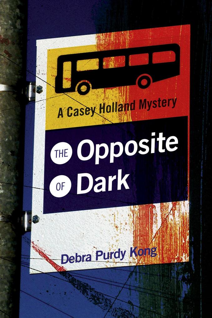 The Opposite of Dark (Casey Holland Mysteries #1)