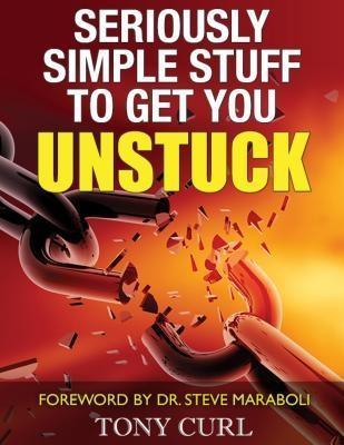 Seriously Simple Stuff to Get You Unstuck