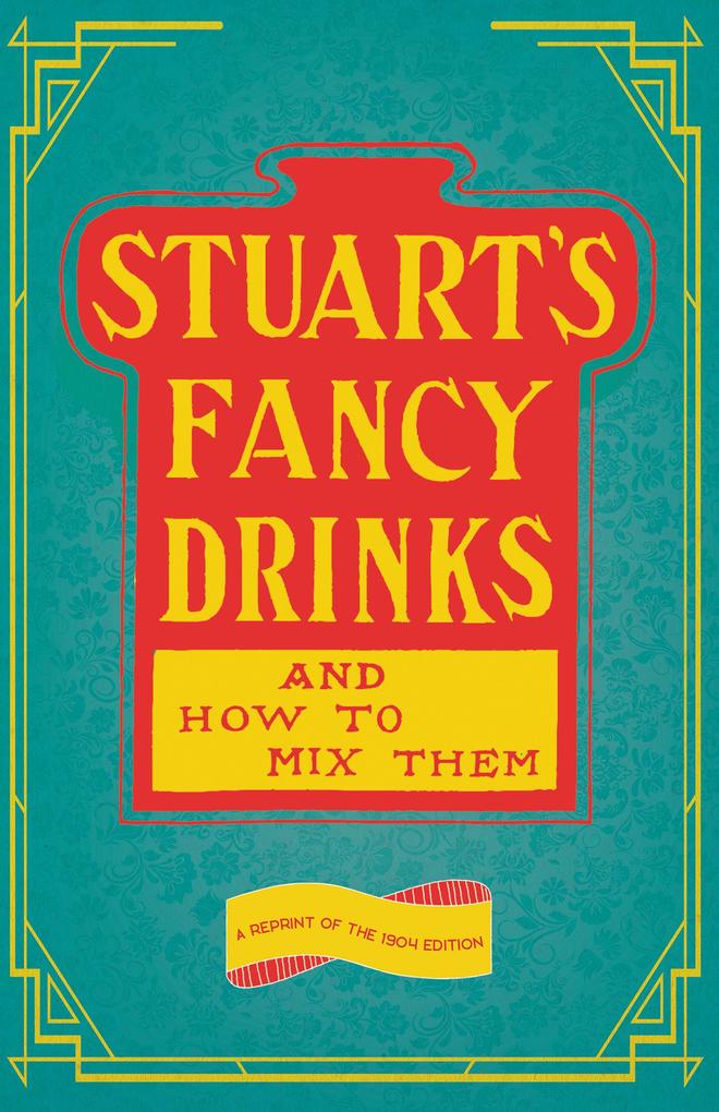 Stuart‘s Fancy Drinks and How to Mix Them