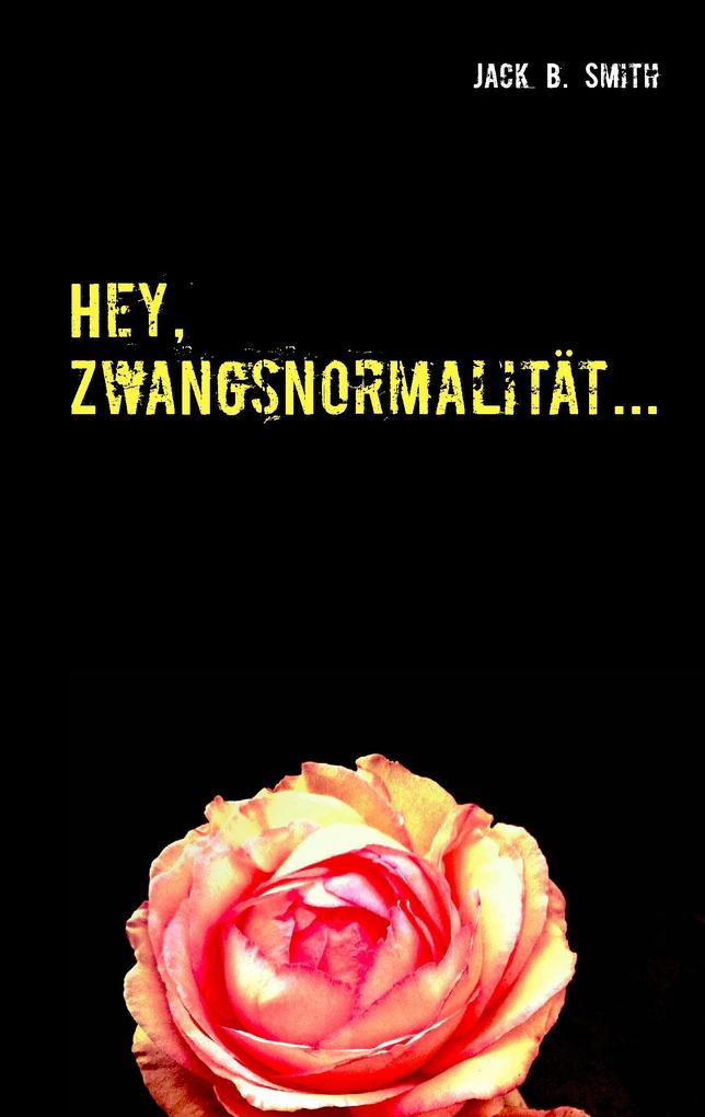 Hey Zwangsnormalität...