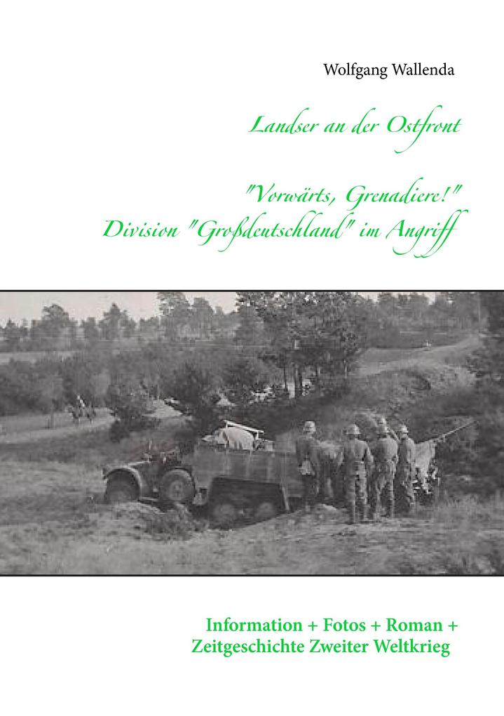 Landser an der Ostfront - 'Vorwärts Grenadiere!' - Division Großdeutschland im Angriff