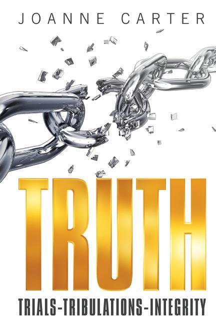 Truth: Trials-Tribulations-Integrity