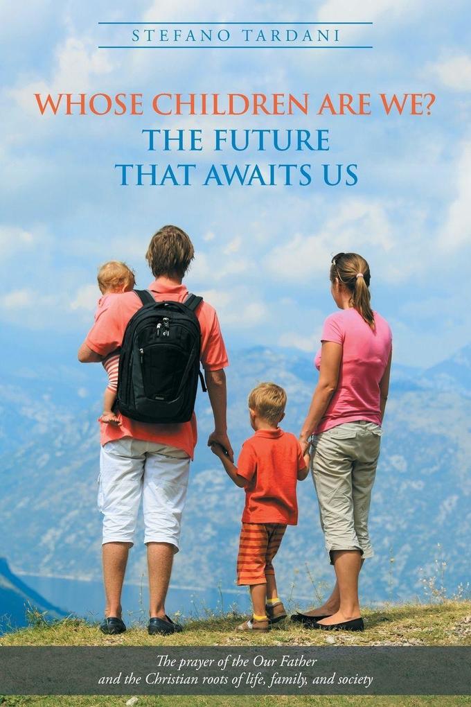 Whose Children Are We? The future that awaits us