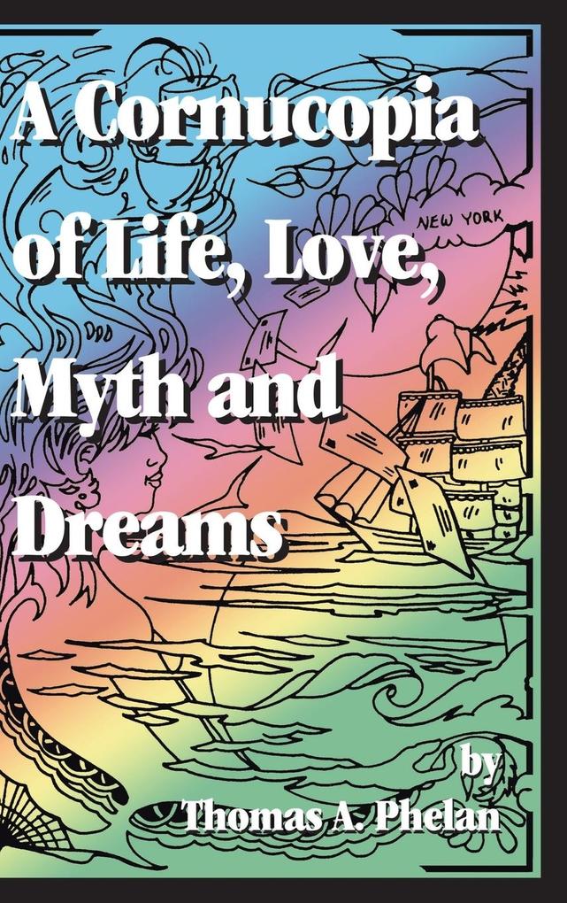 Cornucopia of Life Love Myth and Dreams