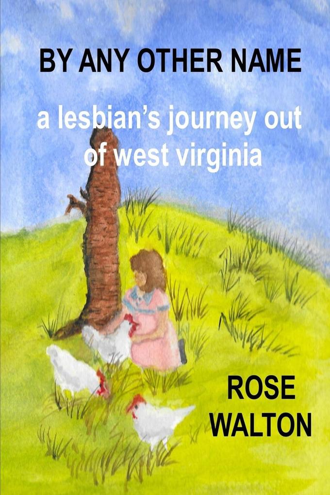 BY ANY OTHER NAME a lesbian‘s journey out of west virginia
