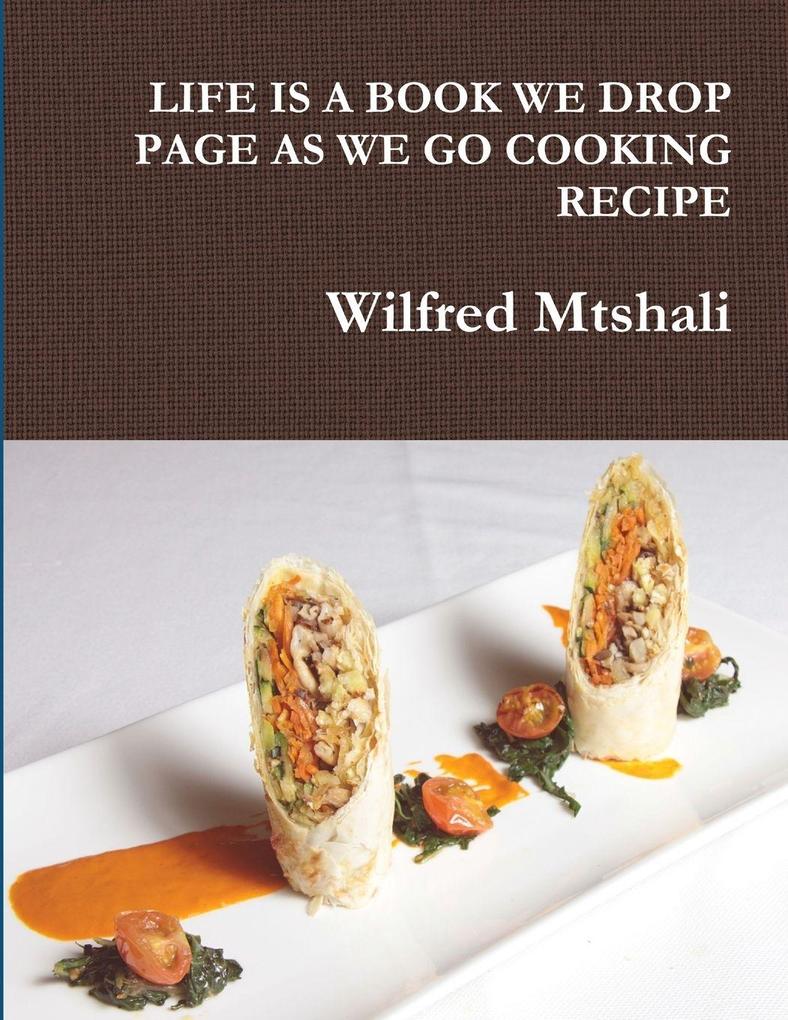 LIFE IS A BOOK WE DROP PAGE AS WE GO COOKING RECIPE