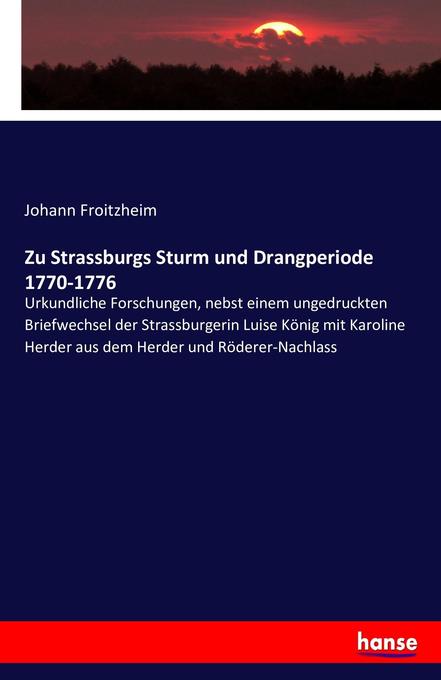 Zu Strassburgs Sturm und Drangperiode 1770-1776