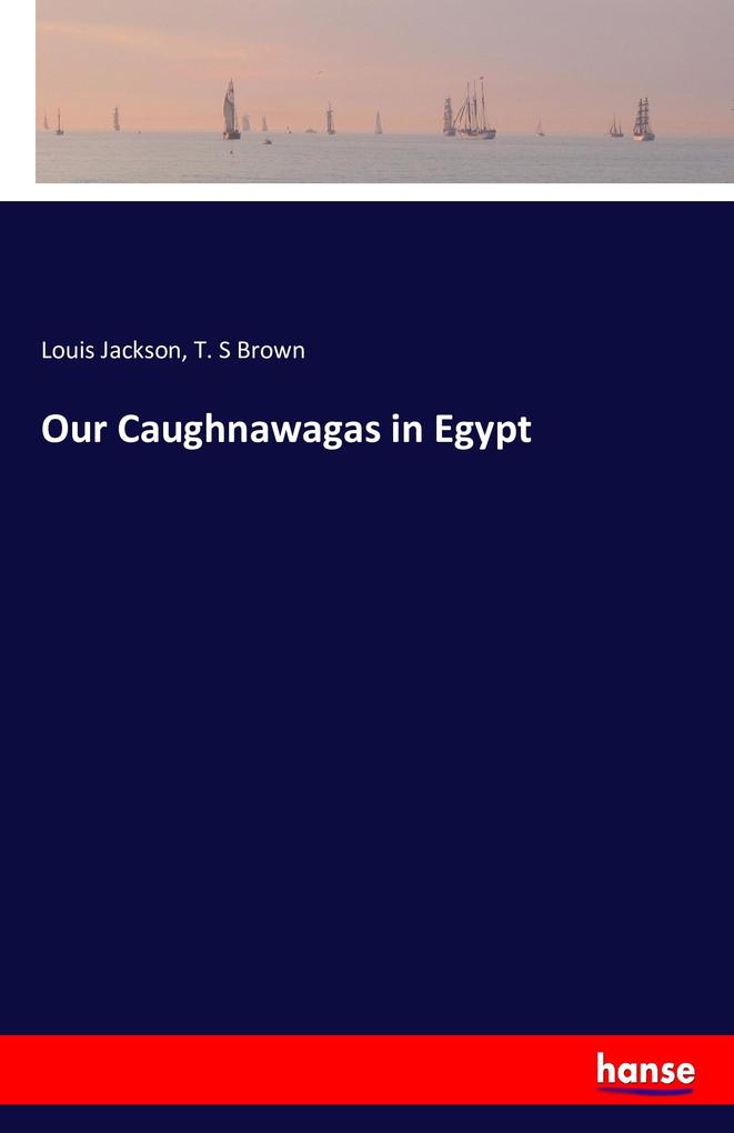 Image of Our Caughnawagas in Egypt