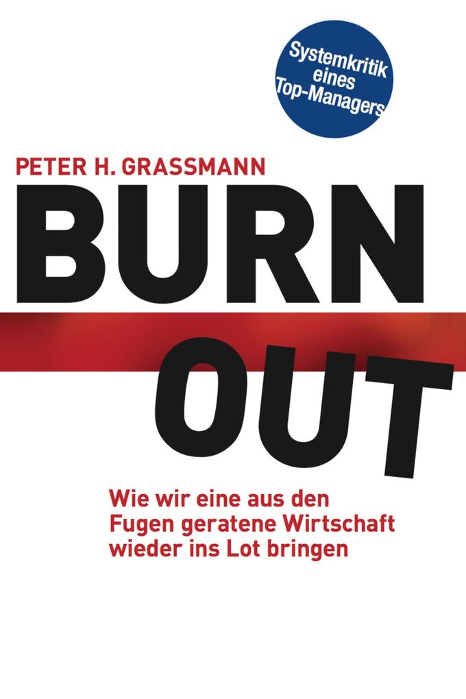 BurnOut: Wie wir eine aus den Fugen geratene Wirtschaft wieder ins Lot bringen