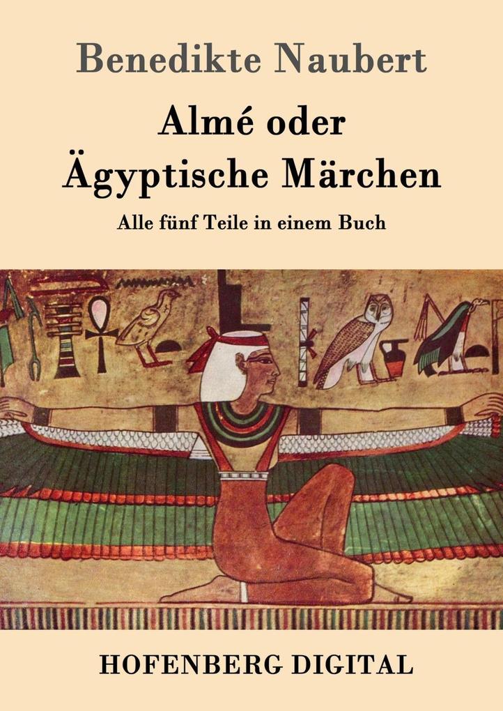 Almé oder Ägyptische Märchen